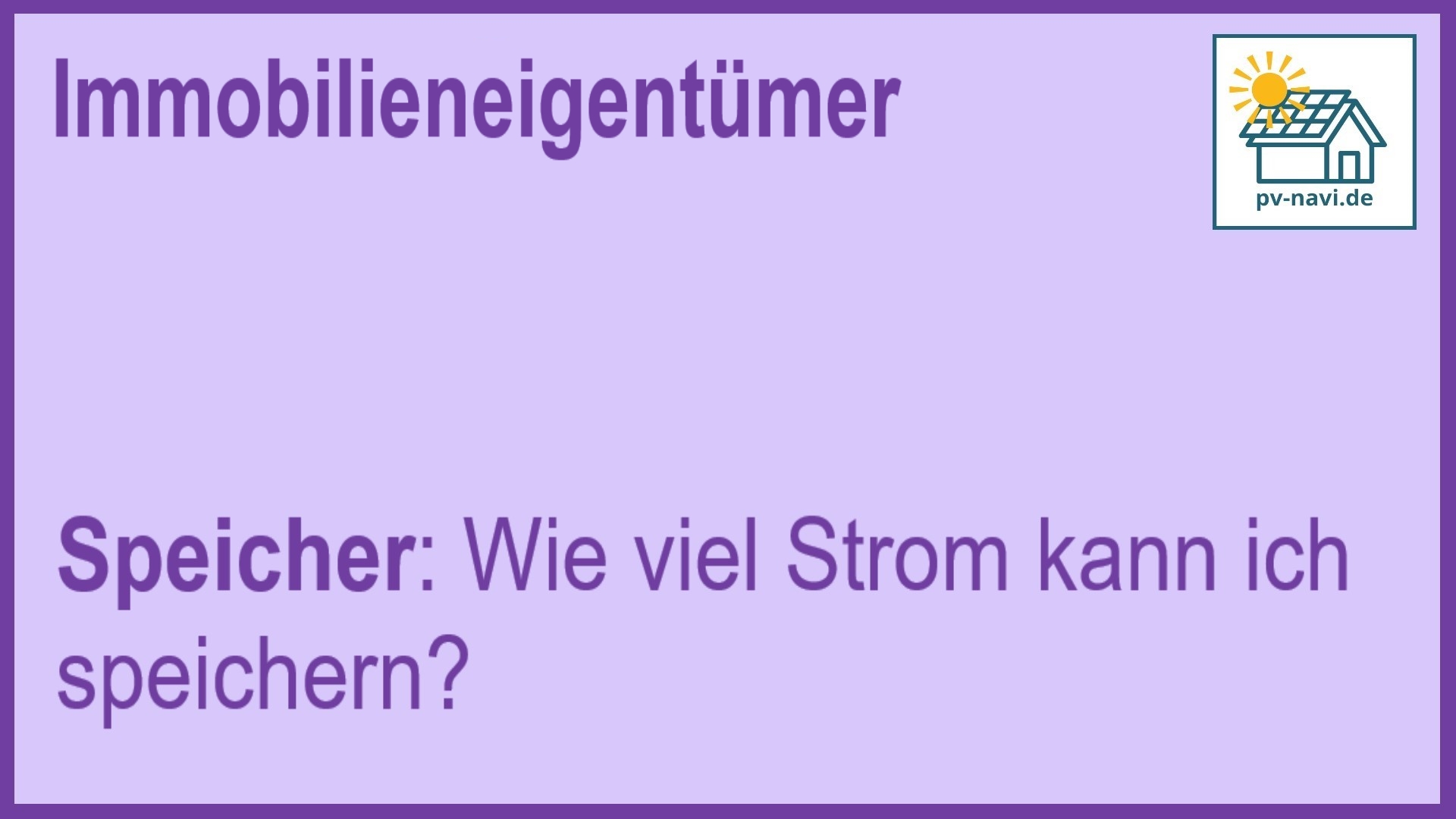 Stichwort: Kapazität von Batteriespeichern für PV-Anlagen - FAQ.