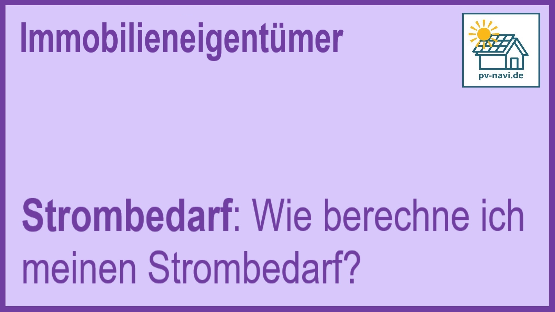 Stichwort: Berechnung des Strombedarfs für PV-Anlagen - FAQ.