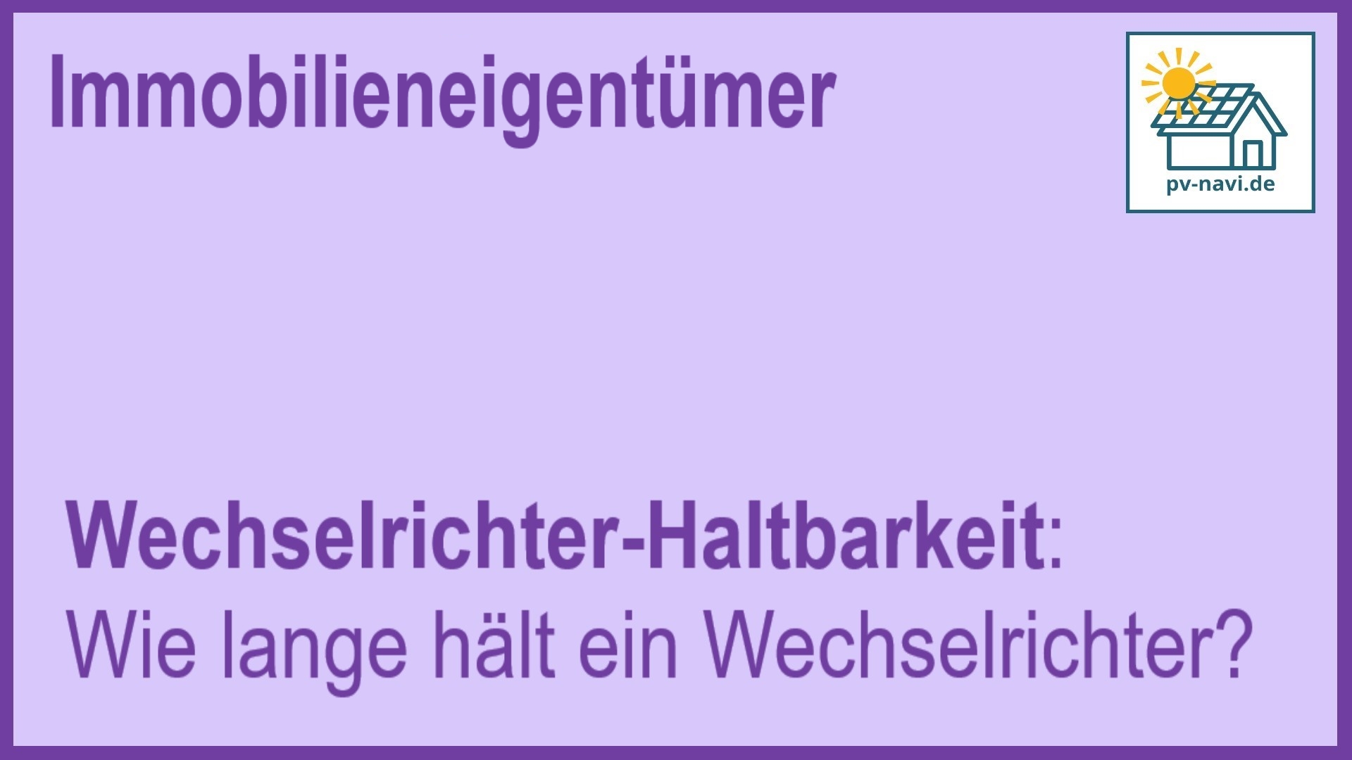 Stichwort: Lebensdauer von Wechselrichtern in PV-Anlagen - FAQ.
