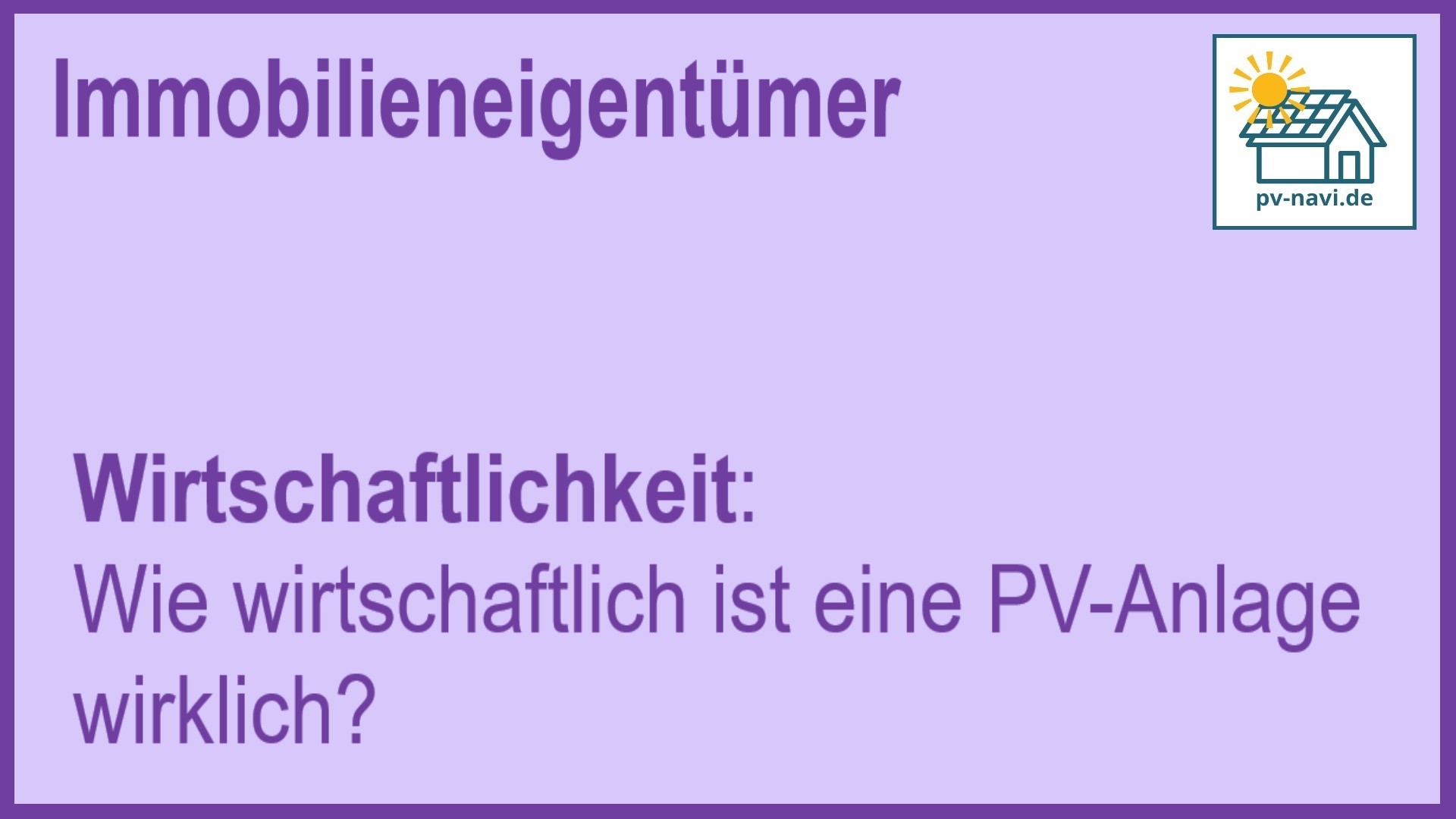 Stichwort: Wirtschaftlichkeit und Rentabilität von PV-Anlagen - FAQ.