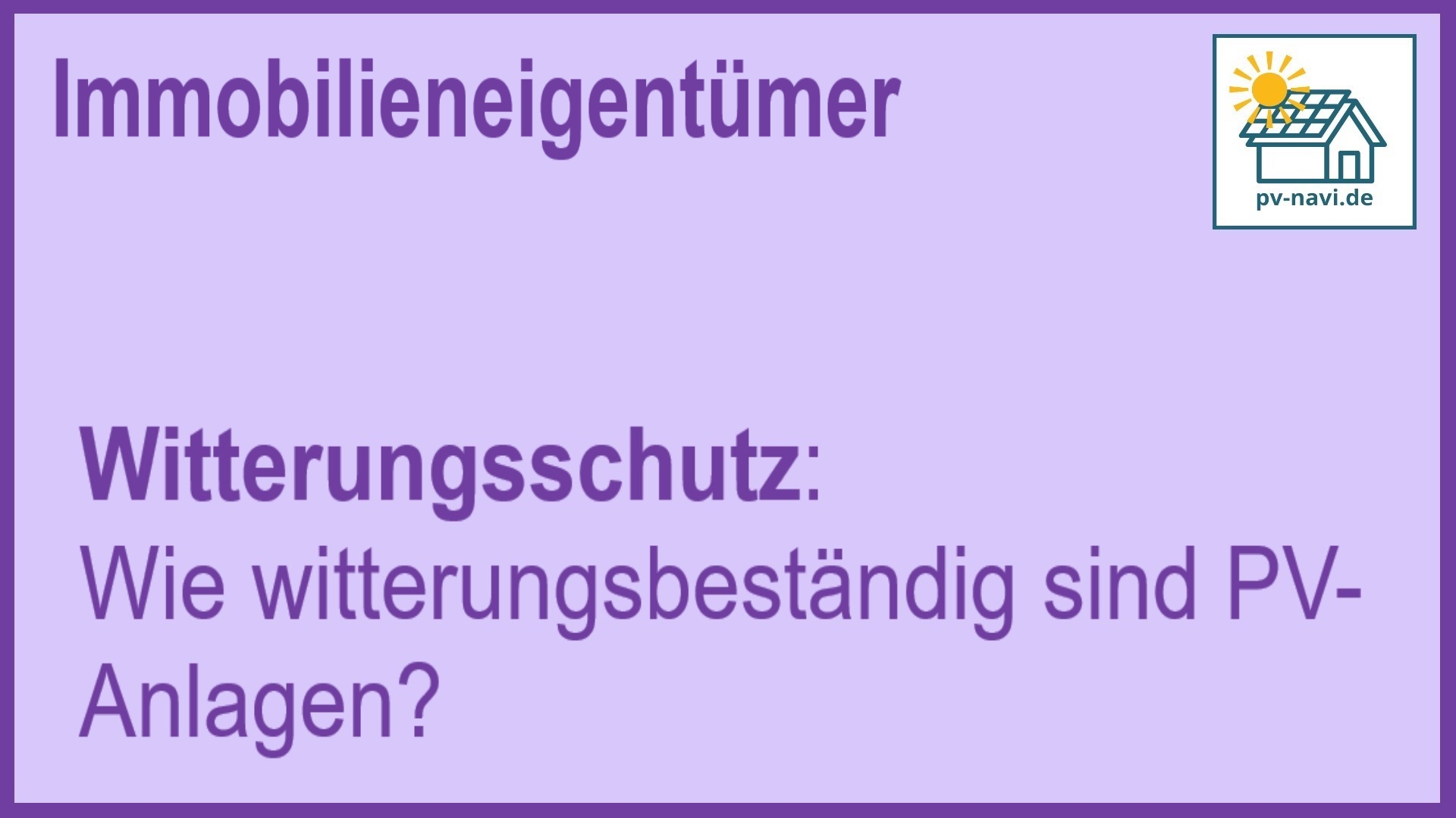 Stichwort: Witterungsbeständigkeit von PV-Anlagen und ihre Robustheit - FAQ.