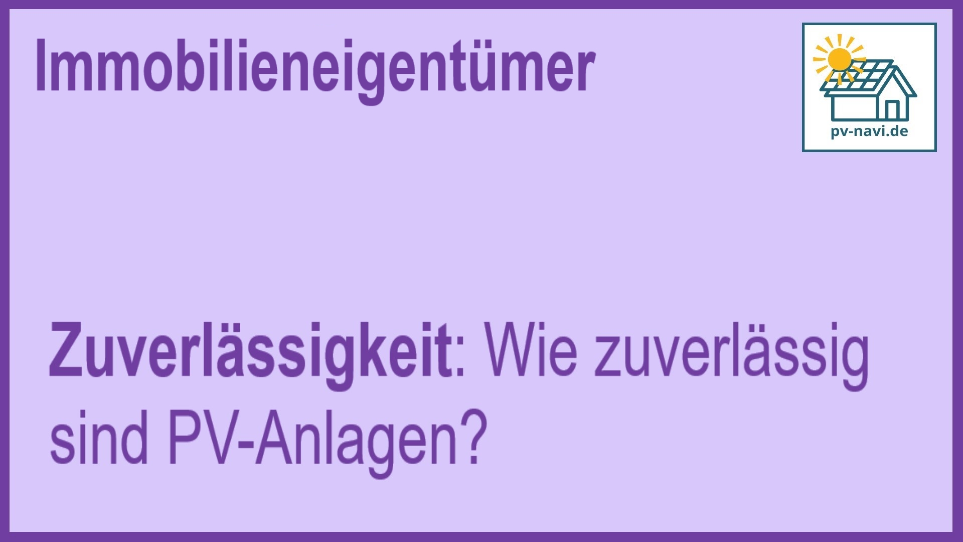 Stichwort: Zuverlässigkeit und Langlebigkeit von PV-Anlagen - FAQ.