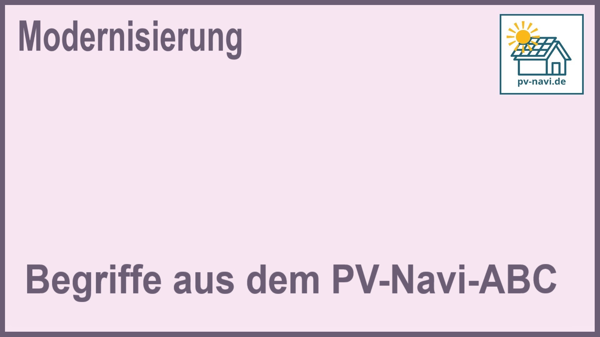 Bild mit dem Text: Begriffe aus dem PV-Navi-ABC zum Themenbereich "Modernisierung"