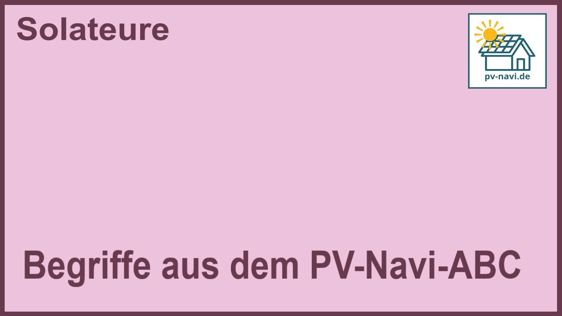 Bild mit dem Text: Begriffe aus dem PV-Navi-ABC zum Themenbereich "Solateure"