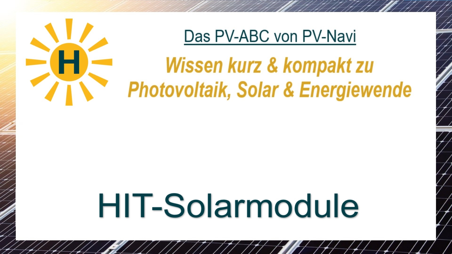 Das Bild zeigt den Begriff „HIT-Solarmodule“. Diese Module verbinden dünne amorphe Schichten mit kristallinem Silizium für hohe Effizienz.