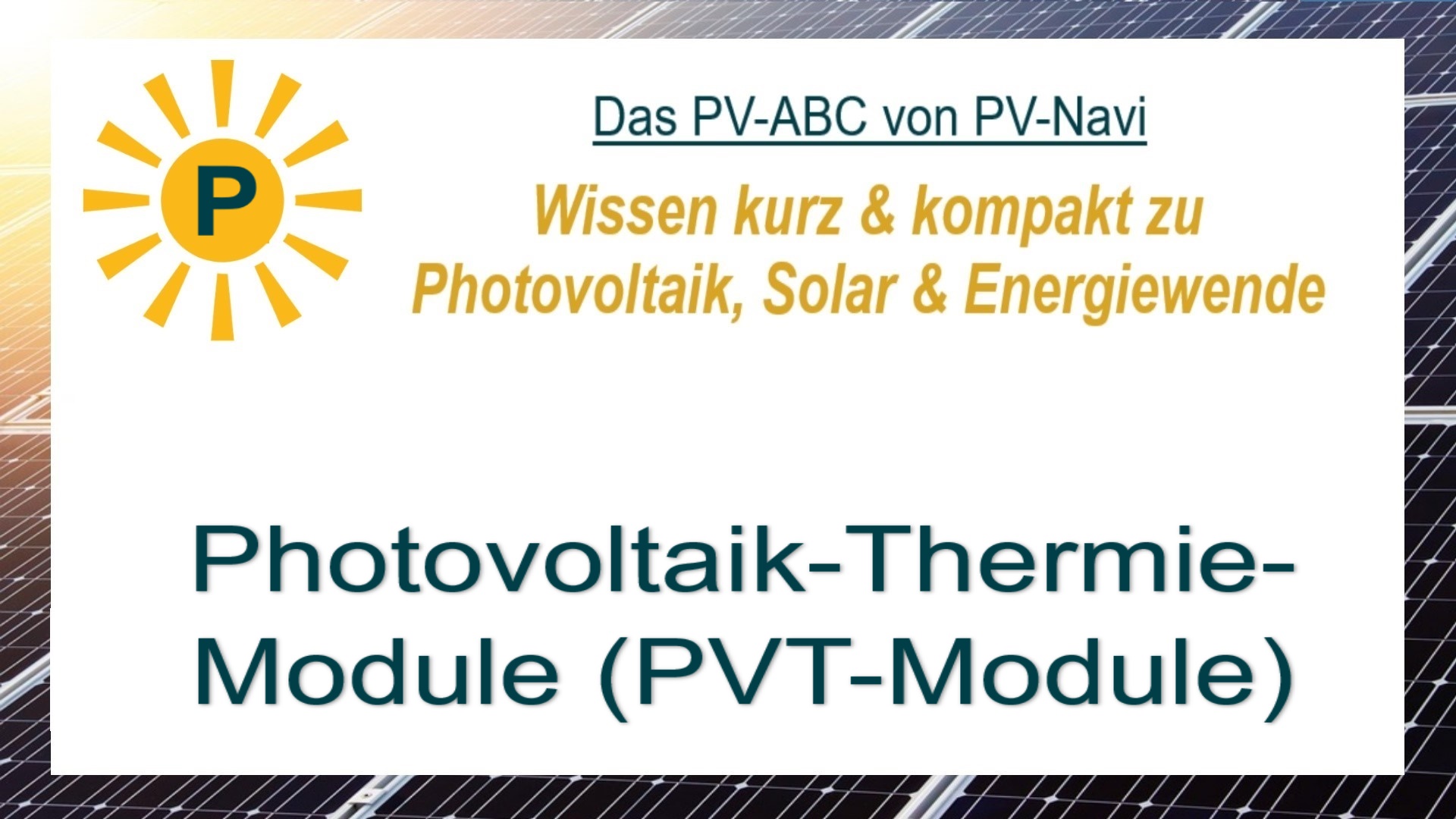 Auf dem Bild steht „Photovoltaik-Thermie-Module (PVT-Module)“. Sie kombinieren Strom- und Wärmeerzeugung in einem Modul.