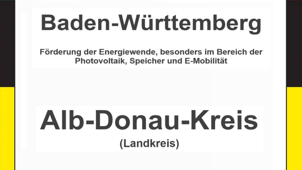 Text auf einem Bild: Baden-Württemberg, Alb-Donau-Kreis, Förderungen zur Energiewende, besonders für Photovoltaikanlagen, Speicher und E-Mobilität.