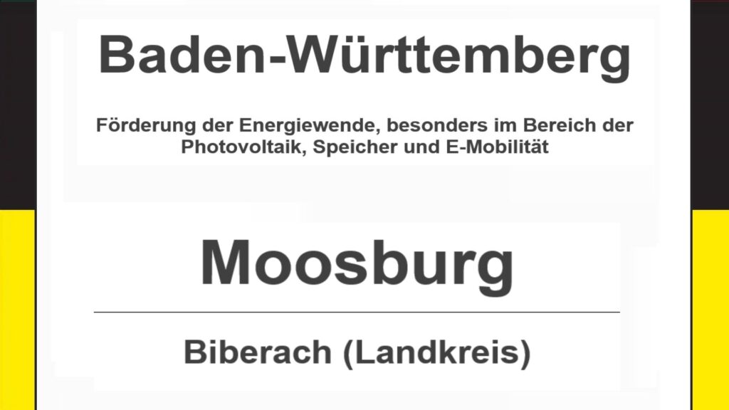 Text auf einem Bild: Moosburg im Landkreis Biberach, Baden-Württemberg – Förderungen zur Energiewende, besonders für Photovoltaikanlagen, Speicher und E-Mobilität