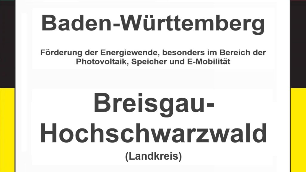 Text auf einem Bild: Baden-Württemberg, Breisgau-Hochschwarzwald, Förderungen zur Energiewende, besonders für Photovoltaikanlagen, Speicher und E-Mobilität.