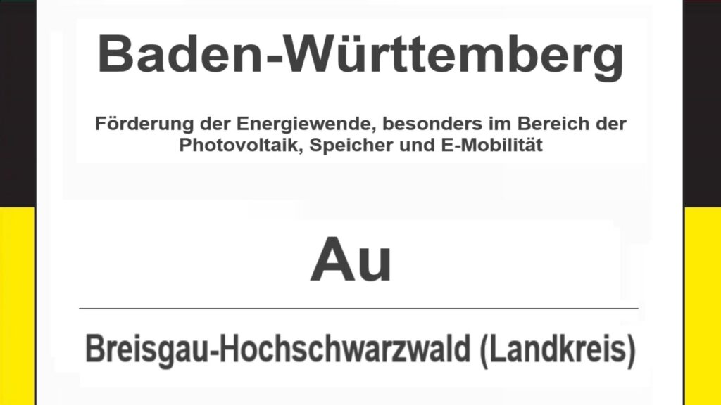 Text auf diesem Bild: Au im Landkreis Breisgau-Hochschwarzwald, Baden-Württemberg – Förderungen zur Energiewende, besonders für Photovoltaikanlagen, Speicher und E-Mobilität