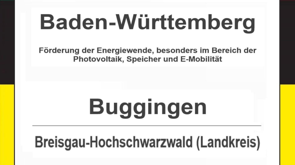 Text auf diesem Bild: Buggingen im Landkreis Breisgau-Hochschwarzwald, Baden-Württemberg – Förderungen zur Energiewende, besonders für Photovoltaikanlagen, Speicher und E-Mobilität