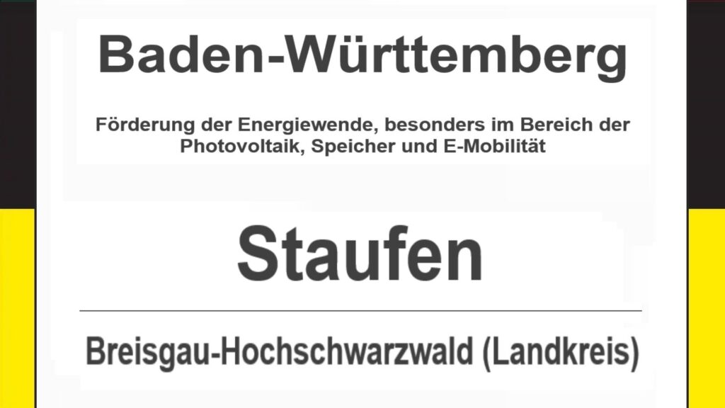 Text auf diesem Bild: Staufen im Landkreis Breisgau-Hochschwarzwald, Baden-Württemberg – Förderungen zur Energiewende, besonders für Photovoltaikanlagen, Speicher und E-Mobilität