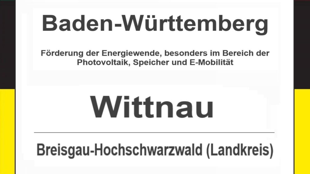 Text auf diesem Bild: Wittnau im Landkreis Breisgau-Hochschwarzwald, Baden-Württemberg – Förderungen zur Energiewende, besonders für Photovoltaikanlagen, Speicher und E-Mobilität