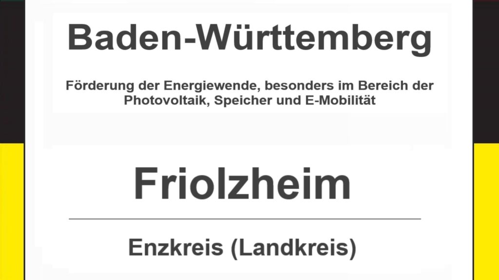 Text auf diesem Bild: Friolzheim im Enzkreis, Baden-Württemberg, Förderungen zur Energiewende, besonders für Photovoltaikanlagen, Speicher und E-Mobilität