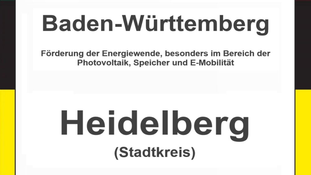 Text auf einem Bild: Baden-Württemberg, Heidelberg, Förderungen zur Energiewende, besonders für Photovoltaikanlagen, Speicher und E-Mobilität.