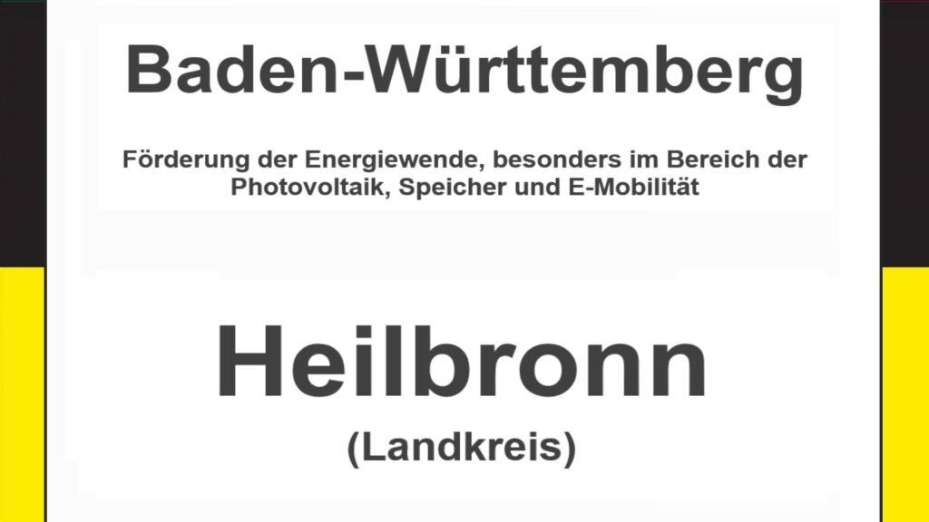 Text auf einem Bild: Baden-Württemberg, Heilbronn, Förderungen zur Energiewende, besonders für Photovoltaikanlagen, Speicher und E-Mobilität.