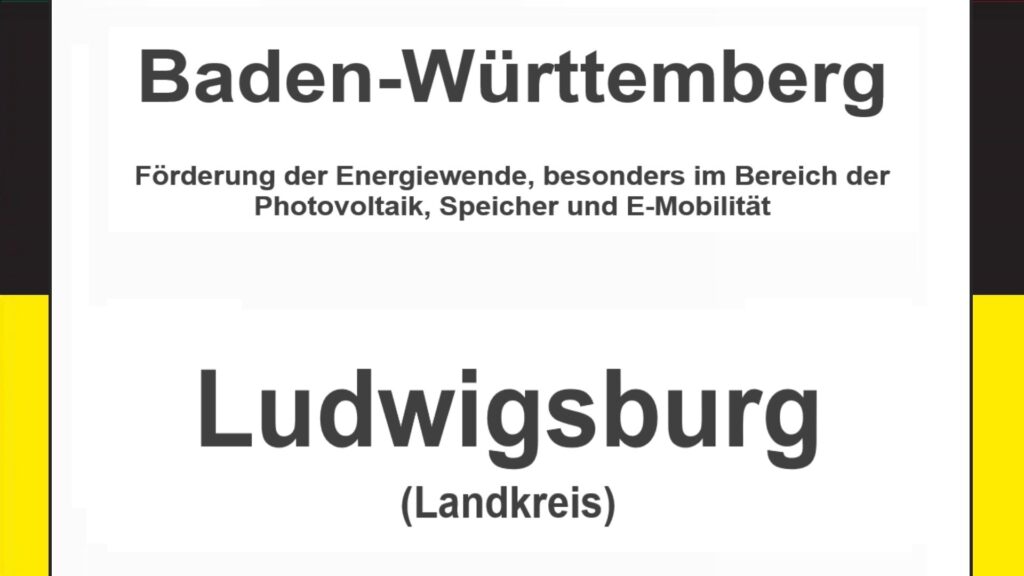 Text auf einem Bild: Baden-Württemberg, Landkreis Ludwigsburg, Förderungen zur Energiewende, besonders für Photovoltaikanlagen, Speicher und E-Mobilität.