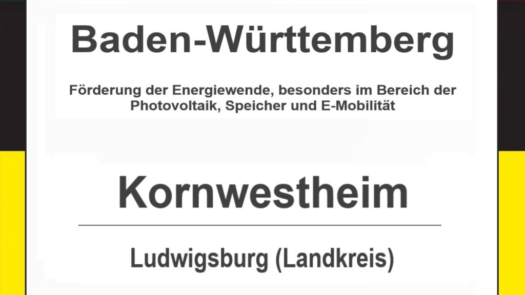 Text auf diesem Bild: Kornwestheim im Landkreis Ludwigsburg, Baden-Württemberg, Förderungen zur Energiewende, besonders für Photovoltaikanlagen, Speicher und E-Mobilität