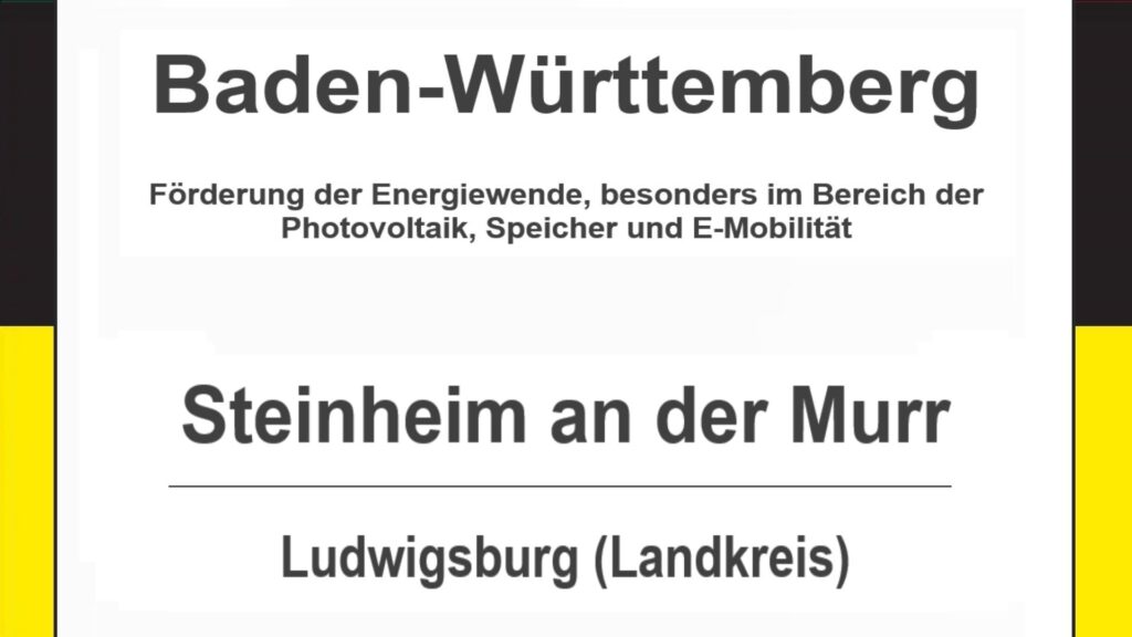 Text auf diesem Bild: Steinheim an der Murr im Landkreis Ludwigsburg, Baden-Württemberg, Förderungen zur Energiewende, besonders für Photovoltaikanlagen, Speicher und E-Mobilität