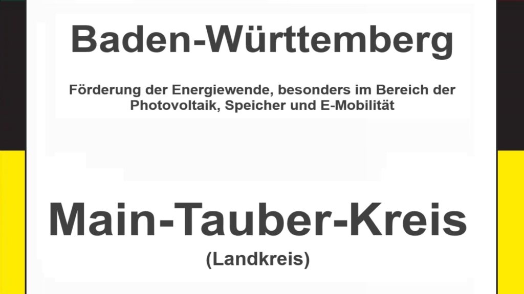 Text auf einem Bild: Baden-Württemberg, Main-Tauber-Kreis, Förderungen zur Energiewende, besonders für Photovoltaikanlagen, Speicher und E-Mobilität.