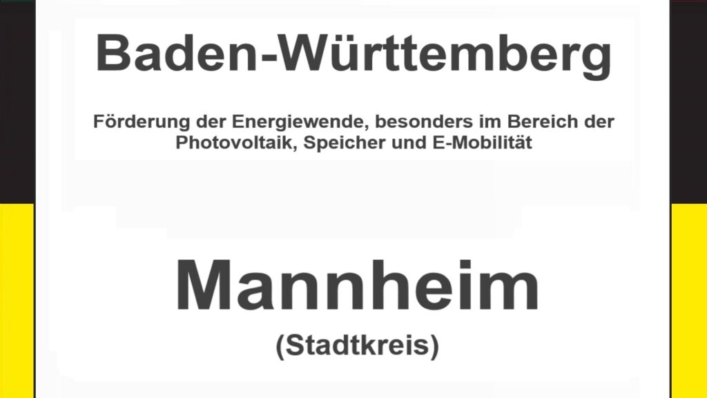 Text auf einem Bild: Baden-Württemberg, Stadtkreis Mannheim, Förderungen zur Energiewende, besonders für Photovoltaikanlagen, Speicher und E-Mobilität.