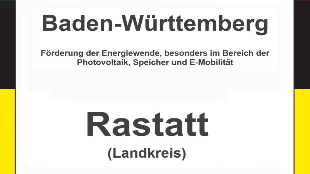 Text auf einem Bild: Baden-Württemberg, Landkreis Rastatt, Förderungen zur Energiewende, besonders für Photovoltaikanlagen, Speicher und E-Mobilität