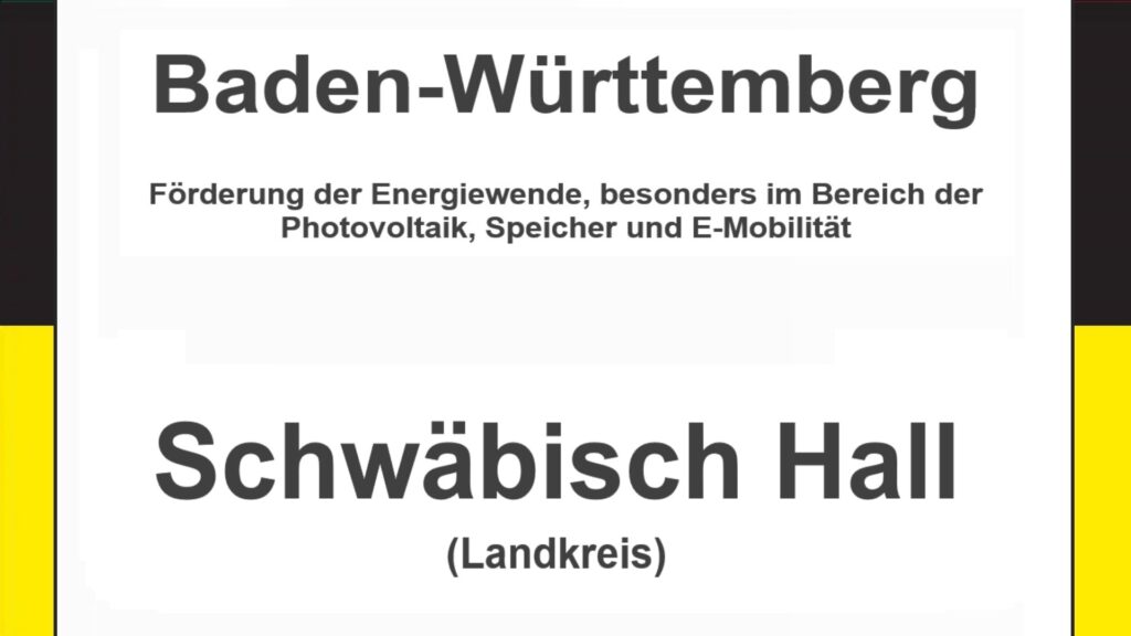 Text auf einem Bild: Baden-Württemberg, Landkreis Schwäbisch Hall, Förderungen zur Energiewende, besonders für Photovoltaikanlagen, Speicher und E-Mobilität