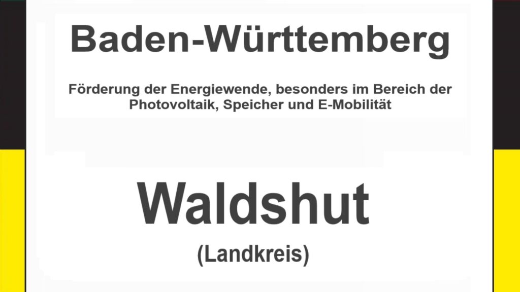 Text auf einem Bild: Baden-Württemberg, Landkreis Waldshut, Förderungen zur Energiewende, besonders für Photovoltaikanlagen, Speicher und E-Mobilität