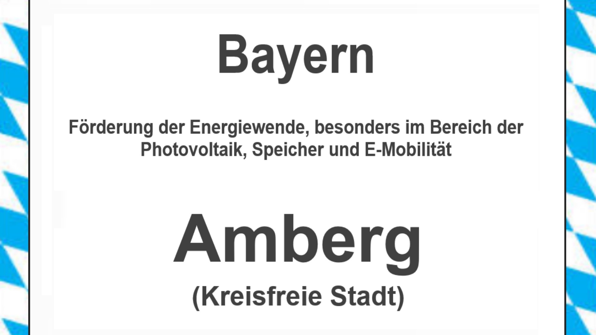 Text auf einem Bild: Bayern, Stadt Amberg, Förderungen zur Energiewende, besonders für Photovoltaikanlagen, Speicher und E-Mobilität.