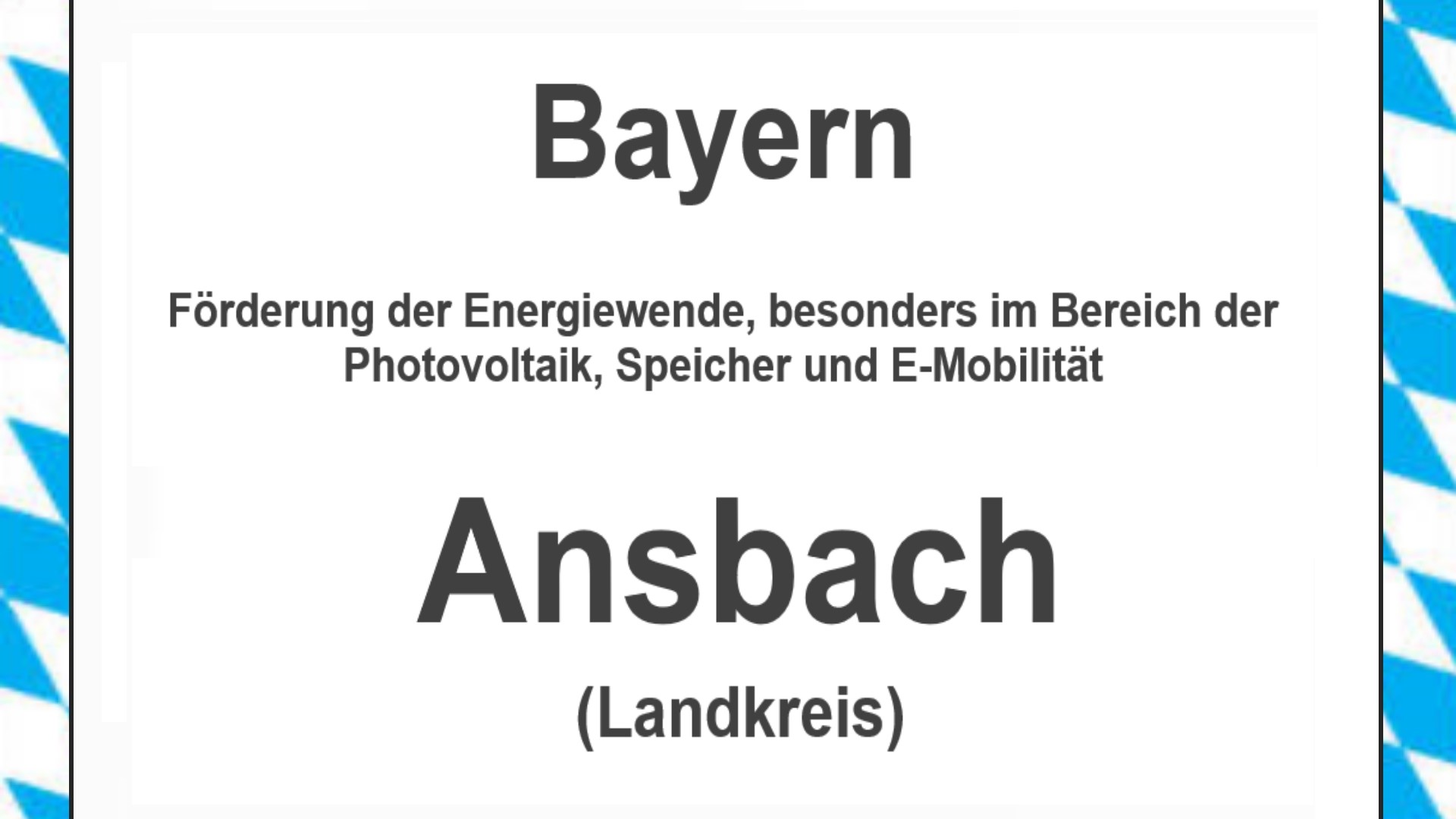 Text auf einem Bild: Bayern, Landkreis Ansbach, Förderungen zur Energiewende, besonders für Photovoltaikanlagen, Speicher und E-Mobilität.