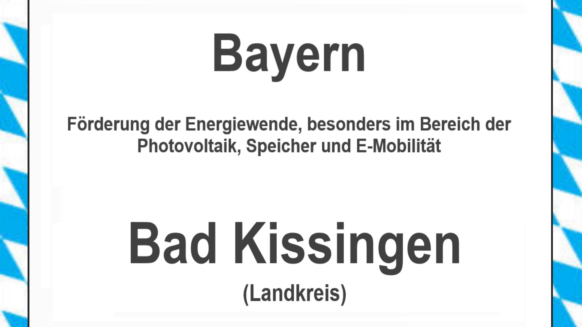 Text auf einem Bild: Bayern, Bad Kissingen, Förderungen zur Energiewende, besonders für Photovoltaikanlagen, Speicher und E-Mobilität.