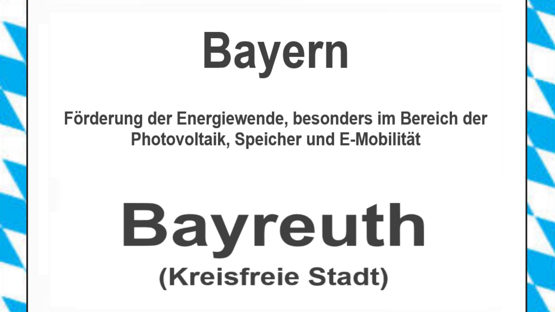 Text auf einem Bild: Bayern, Bayreuth, Förderungen zur Energiewende, besonders für Photovoltaikanlagen, Speicher und E-Mobilität.