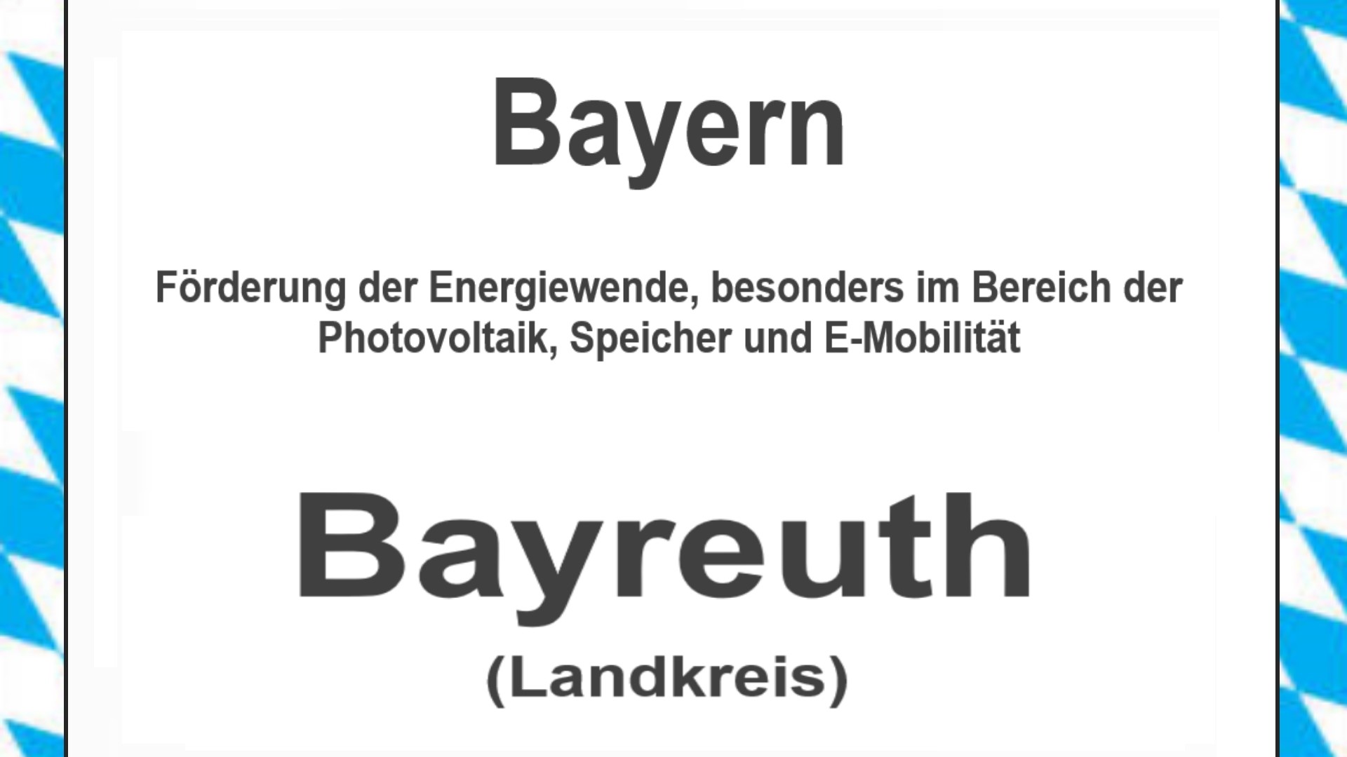 Text auf einem Bild: Bayern, Bayreuth, Förderungen zur Energiewende, besonders für Photovoltaikanlagen, Speicher und E-Mobilität.
