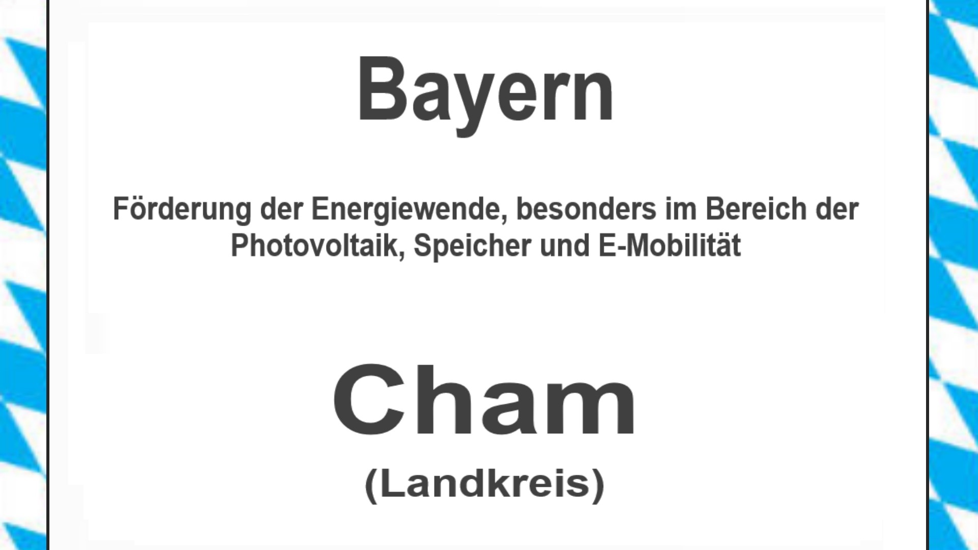 Text auf einem Bild: Bayern, Cham, Förderungen zur Energiewende, besonders für Photovoltaikanlagen, Speicher und E-Mobilität.