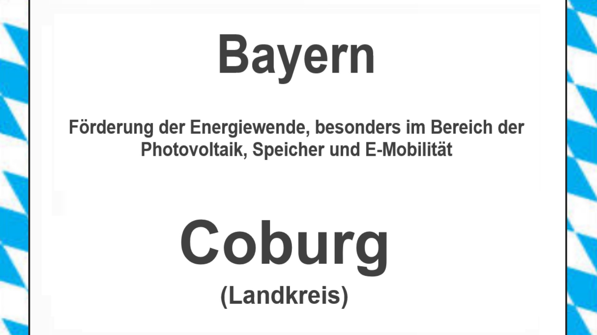 Text auf einem Bild: Bayern, Coburg (Landkreis), Förderungen zur Energiewende, besonders für Photovoltaikanlagen, Speicher und E-Mobilität.