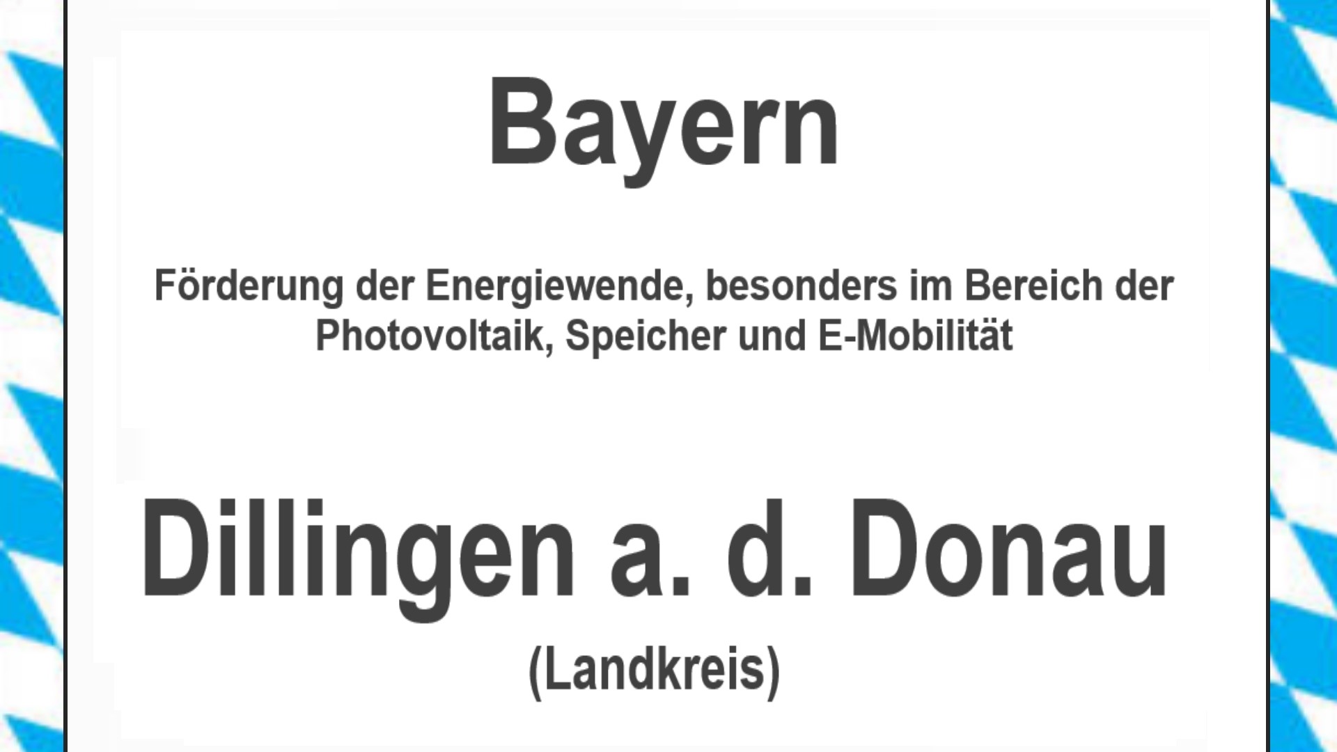 Text auf einem Bild: Bayern, Dillingen a. d. Donau, Förderungen zur Energiewende, besonders für Photovoltaikanlagen, Speicher und E-Mobilität.