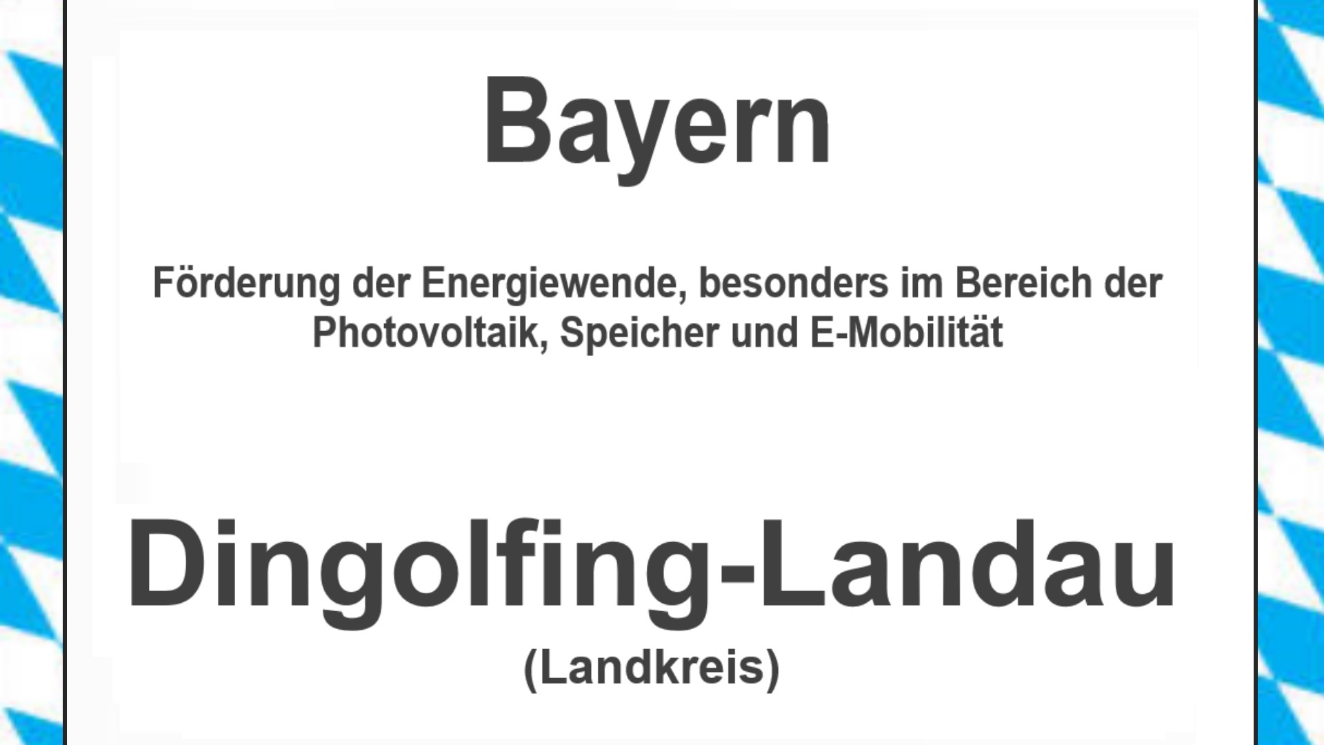 Text auf einem Bild: Bayern, Dingolfing-Landau, Förderungen zur Energiewende, besonders für Photovoltaikanlagen, Speicher und E-Mobilität.