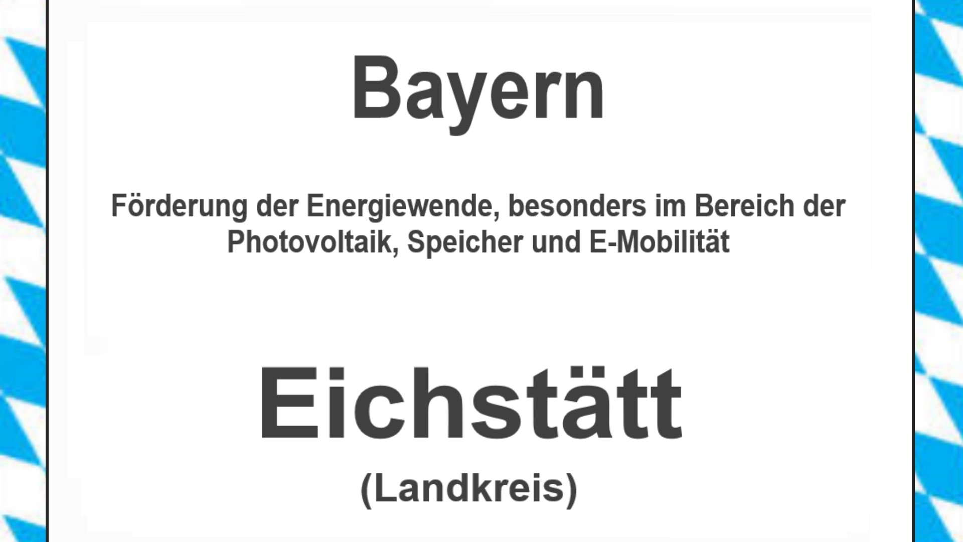 Text auf einem Bild: Bayern, Eichstätt, Förderungen zur Energiewende, besonders für Photovoltaikanlagen, Speicher und E-Mobilität.
