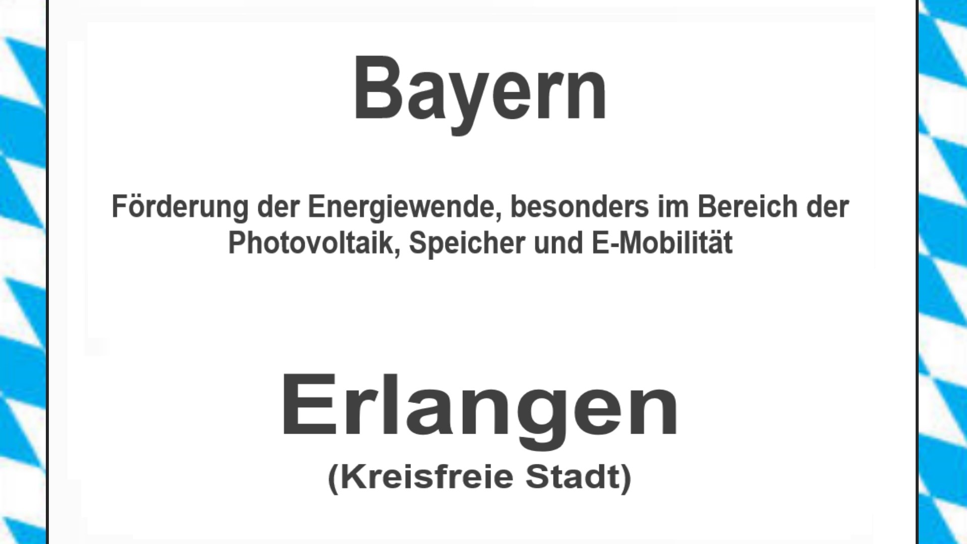 Text auf einem Bild: Bayern, Erlangen, Förderungen zur Energiewende, besonders für Photovoltaikanlagen, Speicher und E-Mobilität.