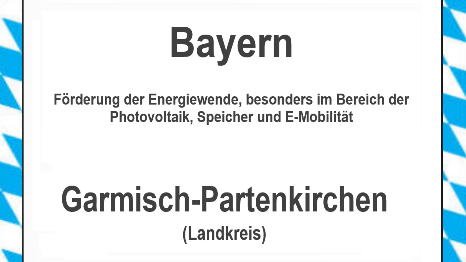 Text auf einem Bild: Bayern, Garmisch-Partenkirchen, Förderungen zur Energiewende, besonders für Photovoltaikanlagen, Speicher und E-Mobilität.