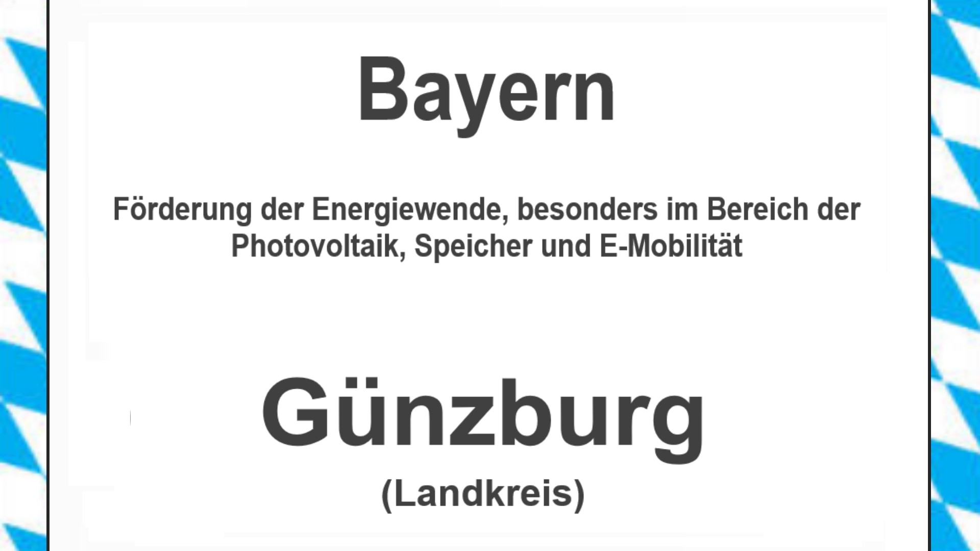 Text auf einem Bild: Bayern, Günzburg, Förderungen zur Energiewende, besonders für Photovoltaikanlagen, Speicher und E-Mobilität.