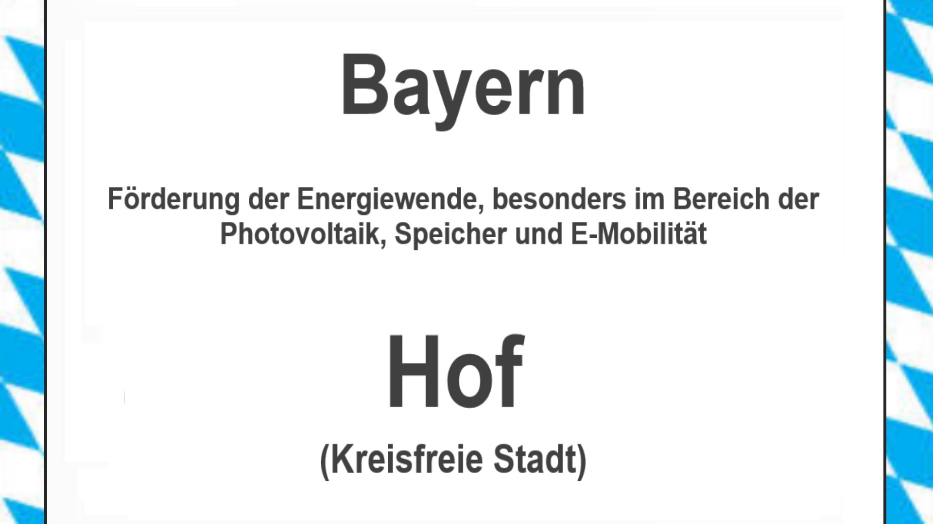 Text auf einem Bild: Bayern, Hof (kreisfreie Stadt), Förderungen zur Energiewende, besonders für Photovoltaikanlagen, Speicher und E-Mobilität.