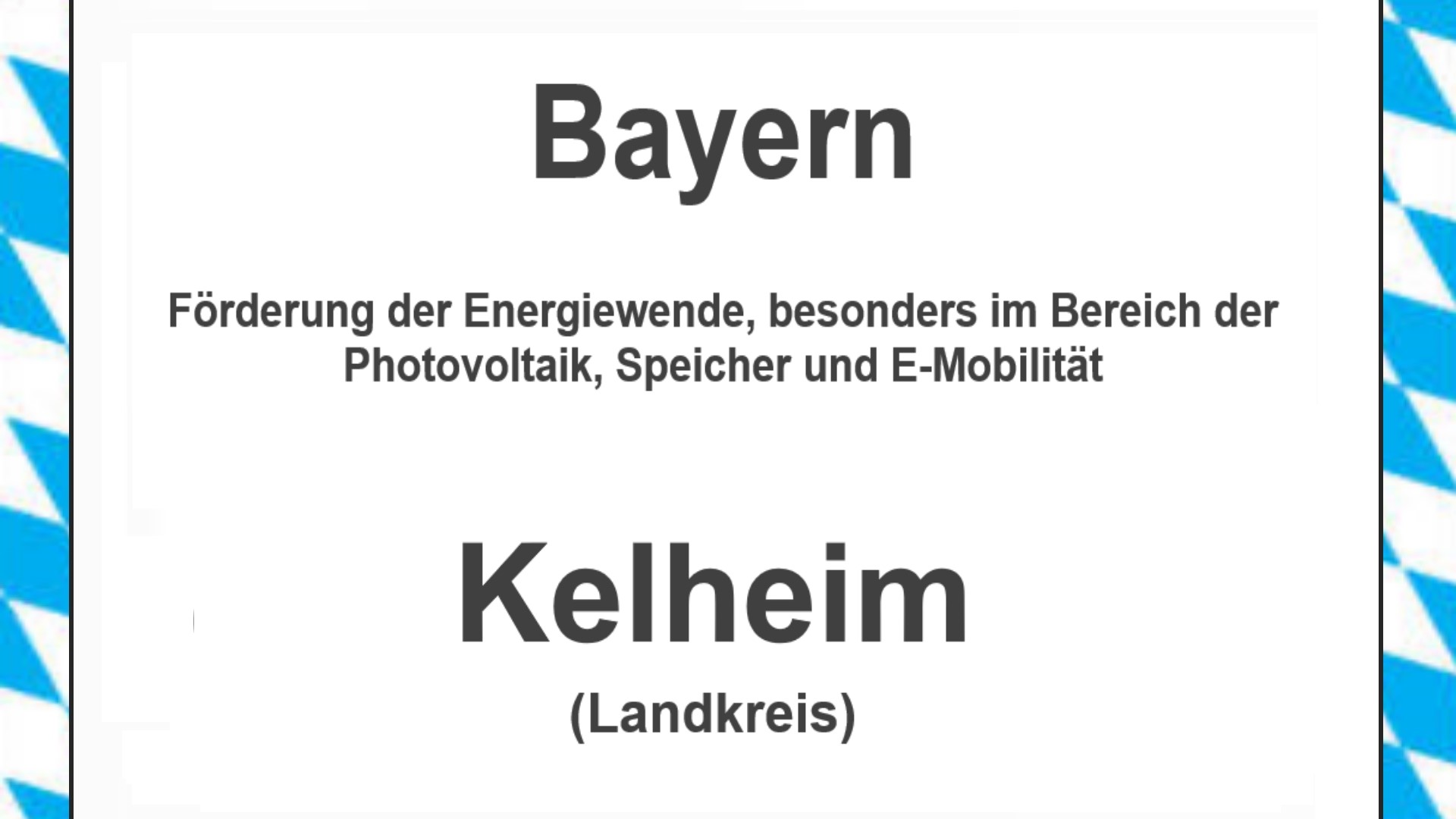 Text auf einem Bild: Bayern, Kelheim, Förderungen zur Energiewende, besonders für Photovoltaikanlagen, Speicher und E-Mobilität.