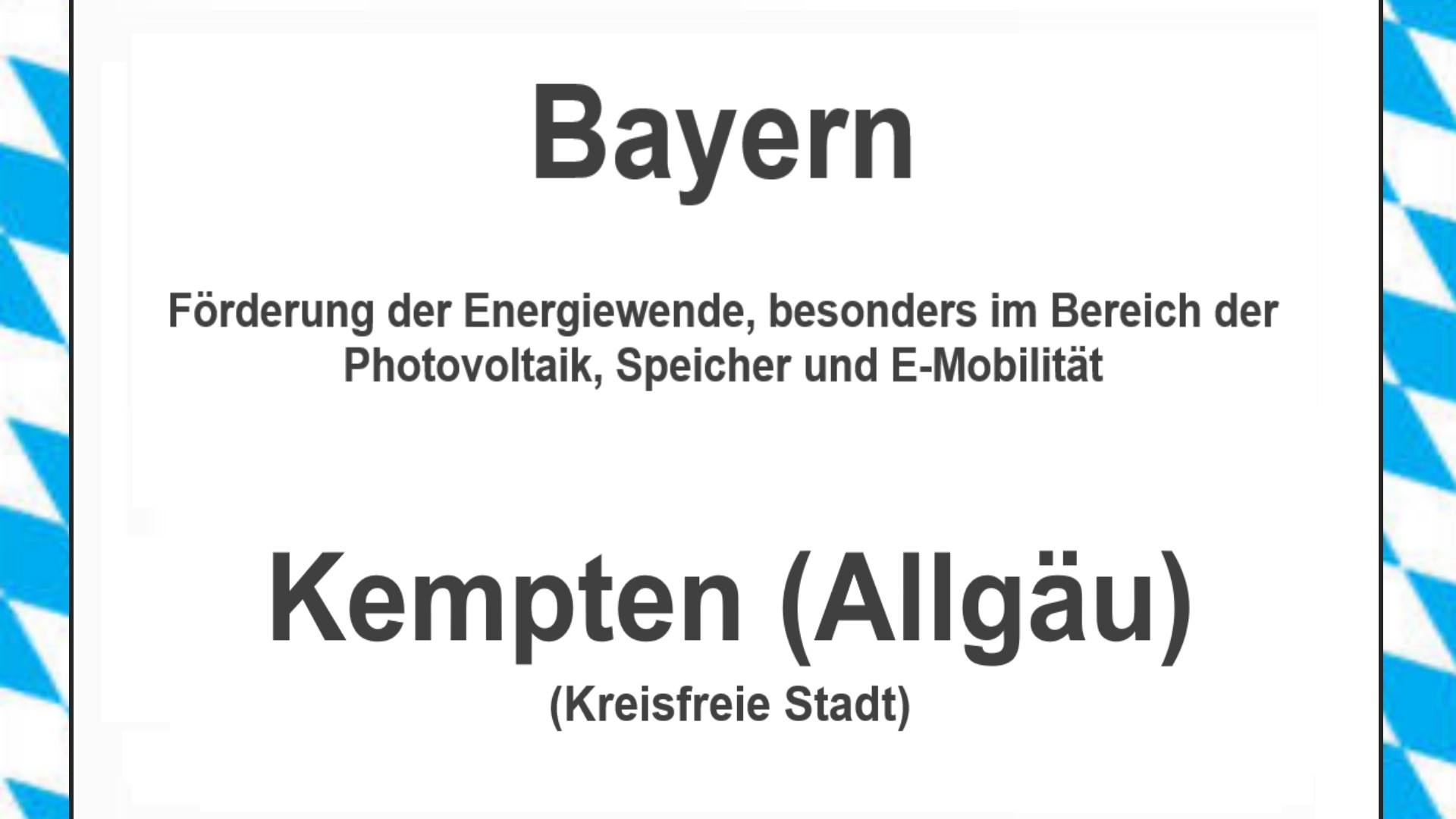 Text auf einem Bild: Bayern, Kempten (Allgäu), Förderungen zur Energiewende, besonders für Photovoltaikanlagen, Speicher und E-Mobilität.