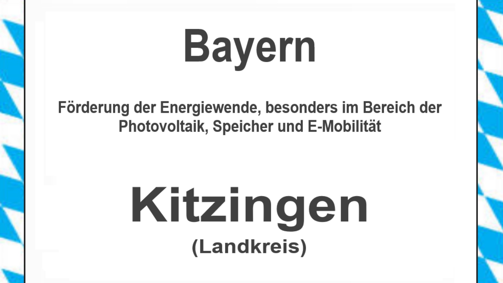 Text auf einem Bild: Bayern, Landkreis Kitzingen, Förderungen zur Energiewende, besonders für Photovoltaikanlagen, Speicher und E-Mobilität.