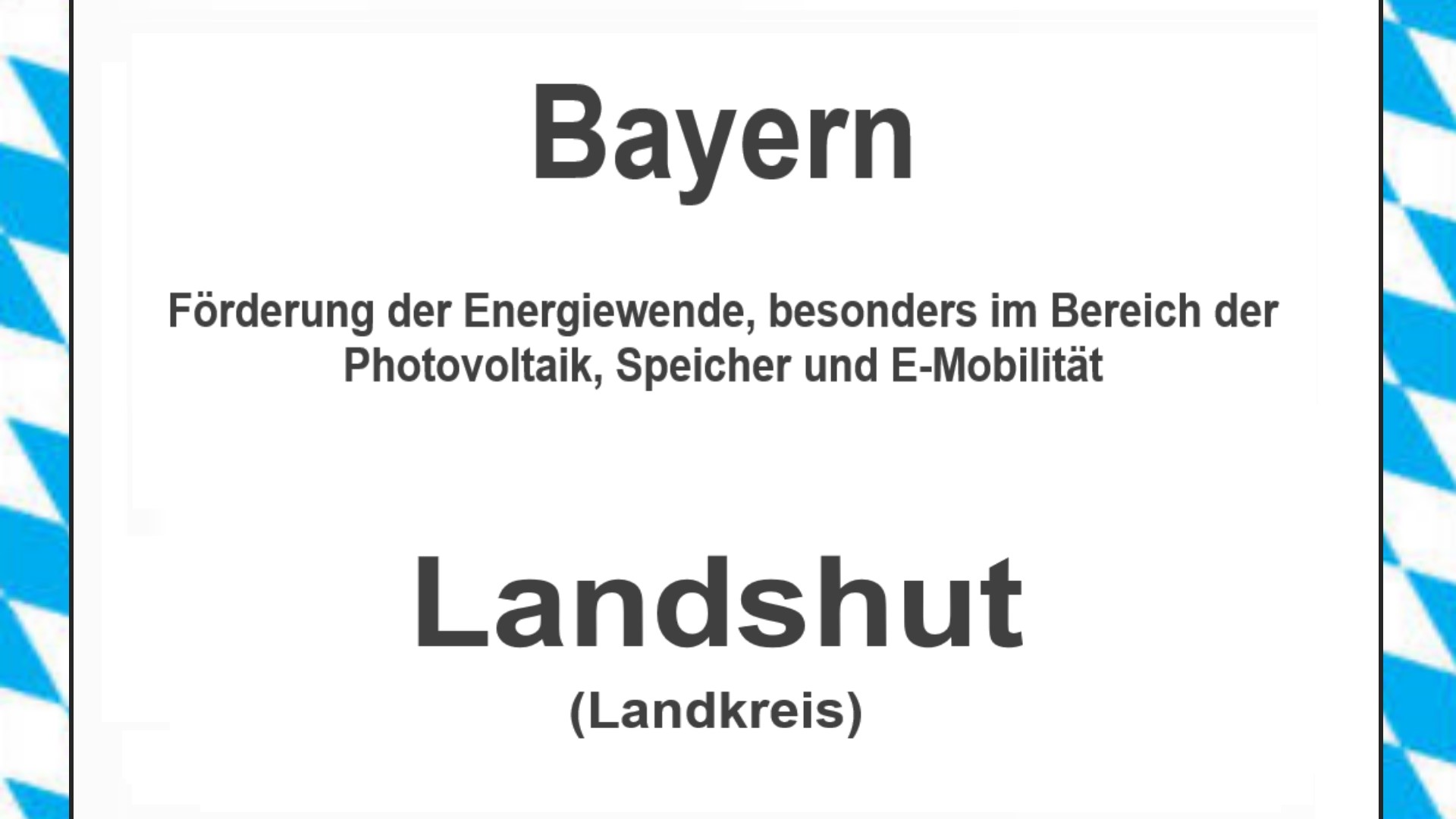 Text auf einem Bild: Bayern, Landkreis Landshut, Förderungen zur Energiewende, besonders für Photovoltaikanlagen, Speicher und E-Mobilität.