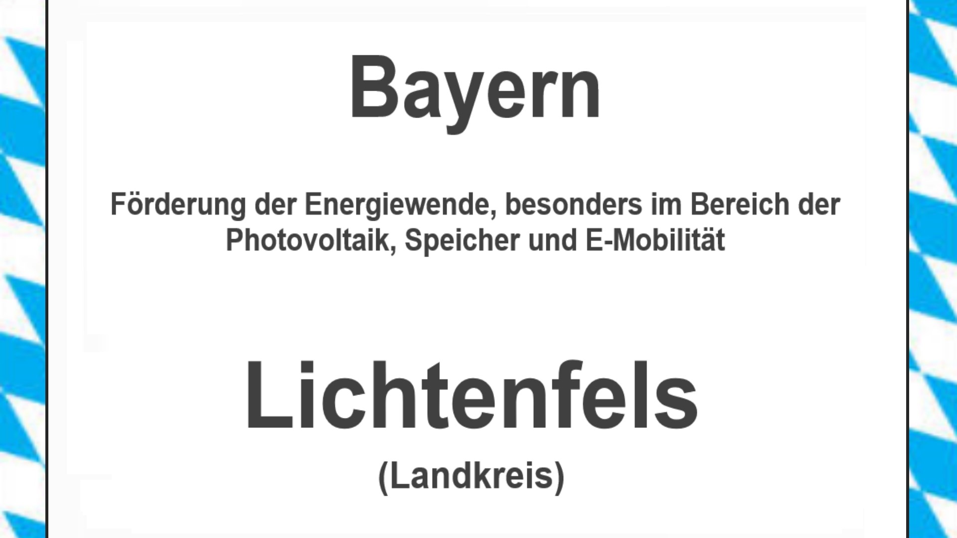 Text auf einem Bild: Bayern, Landkreis Lichtenfels, Förderungen zur Energiewende, besonders für Photovoltaikanlagen, Speicher und E-Mobilität.
