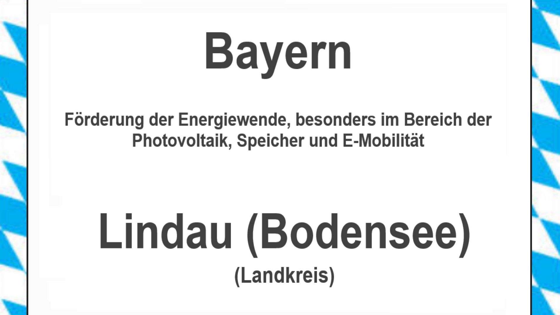 Text auf einem Bild: Bayern, Landkreis Lindau (Bodensee), Förderungen zur Energiewende, besonders für Photovoltaikanlagen, Speicher und E-Mobilität.