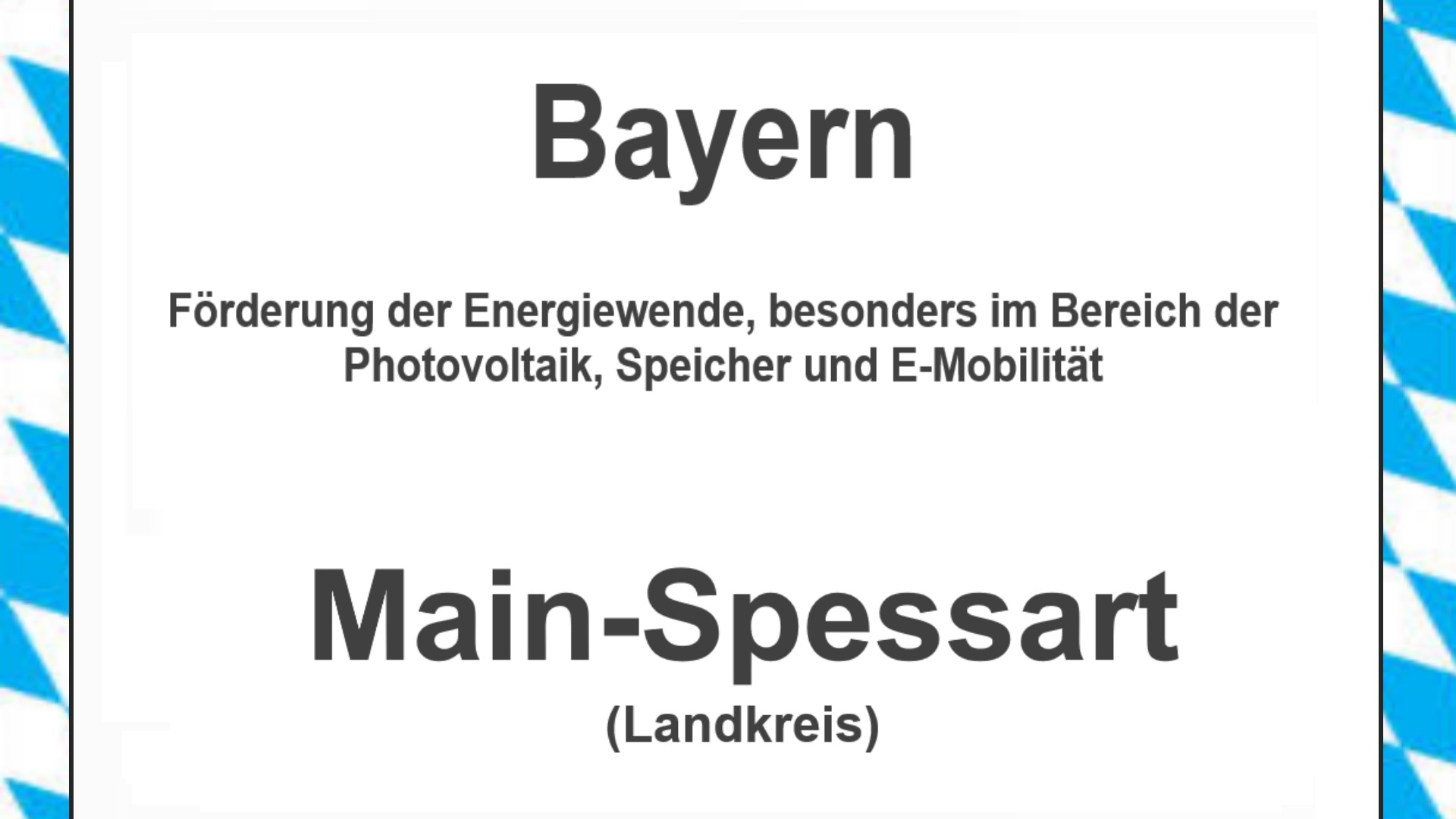 Text auf einem Bild: Bayern, Main-Spessart, Förderungen zur Energiewende, besonders für Photovoltaikanlagen, Speicher und E-Mobilität.