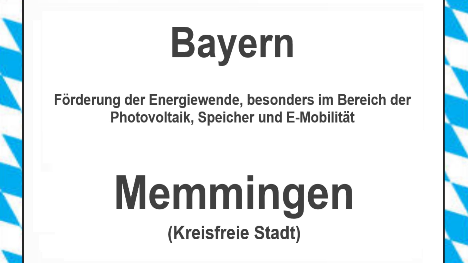 Text auf einem Bild: Bayern, Memmingen, Förderungen zur Energiewende, besonders für Photovoltaikanlagen, Speicher und E-Mobilität.